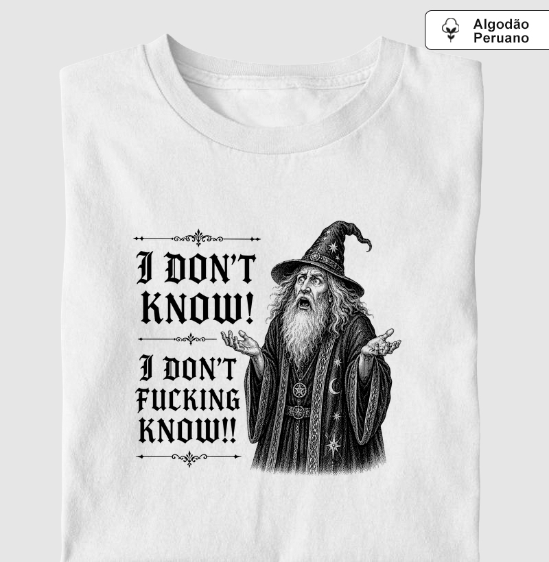 I Don't Know! - Camiseta Algodão Peruano