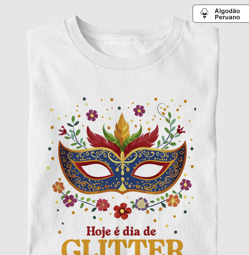 Máscara - Hoje é dia de Glitter! - Algodão Peruano