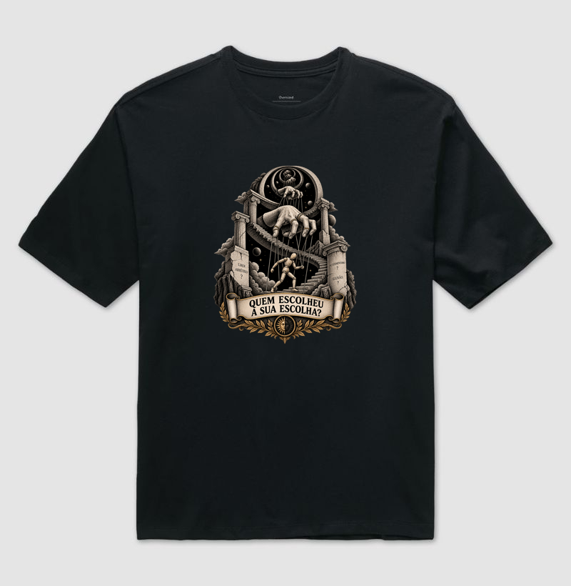 Quem Escolheu a Sua Escolha? - Camiseta Oversized