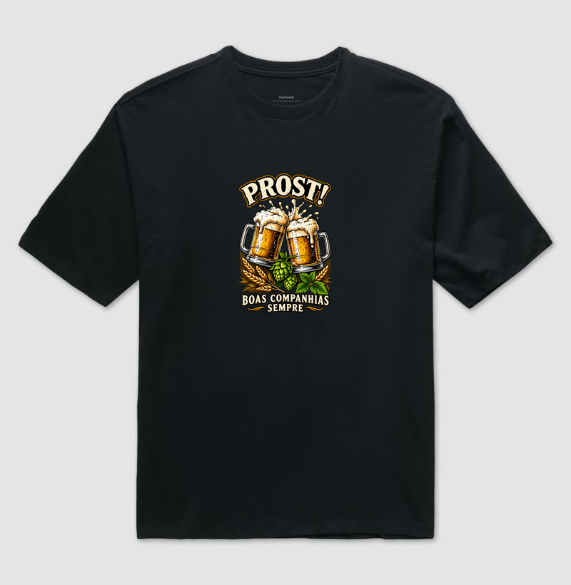 Prost! Boas companhias sempre - Camiseta Oversized