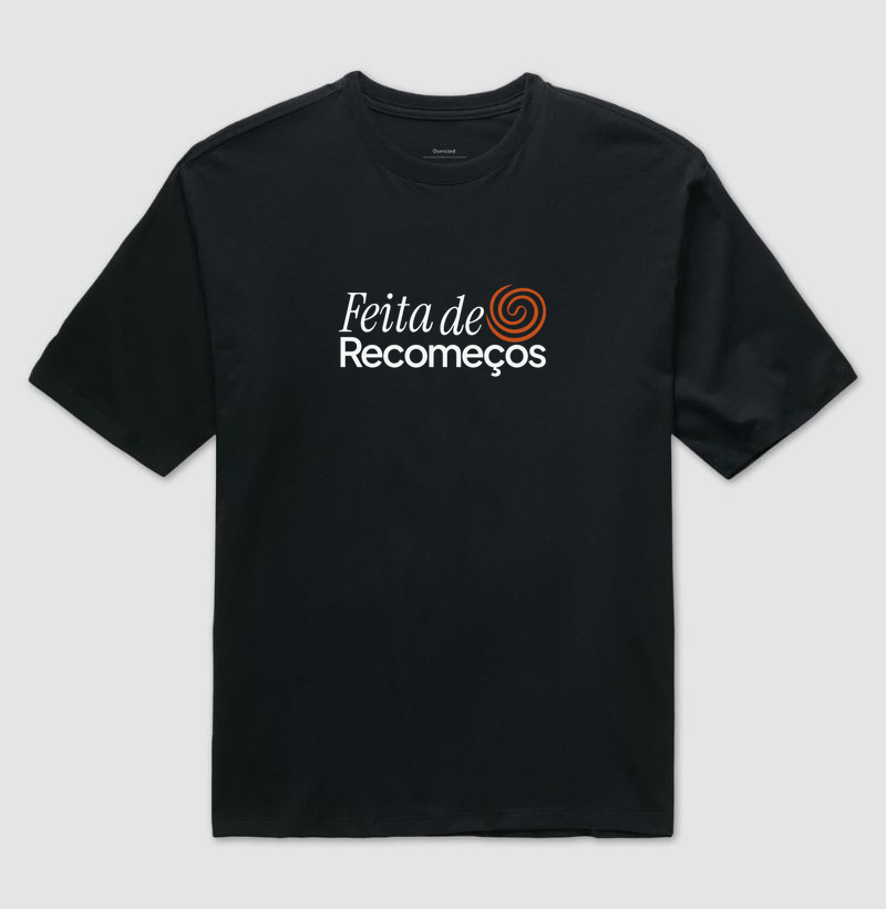 A Vida é Feita de Recomeços - Camiseta Oversized