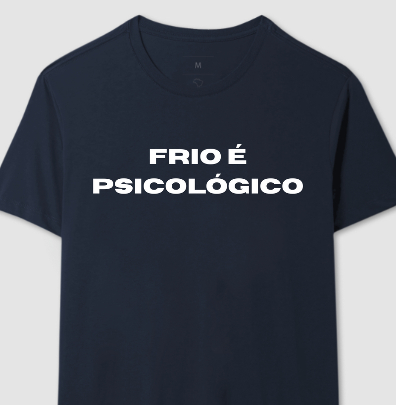 CAMISETA FRIO É PSICOLÓGICO