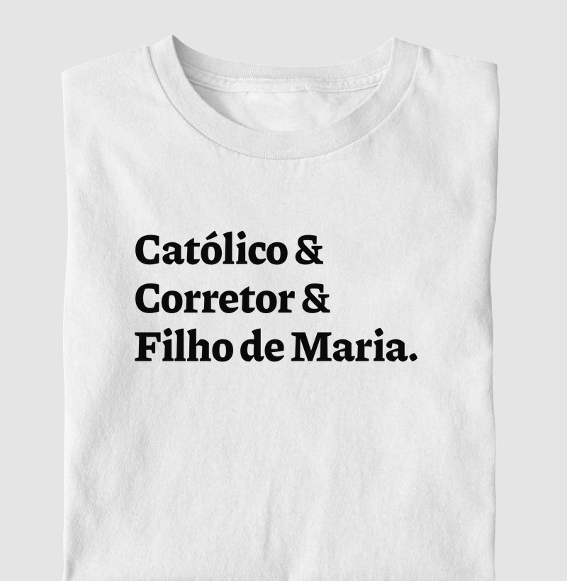 Católico & Corretor & Filho de Maria - Camiseta