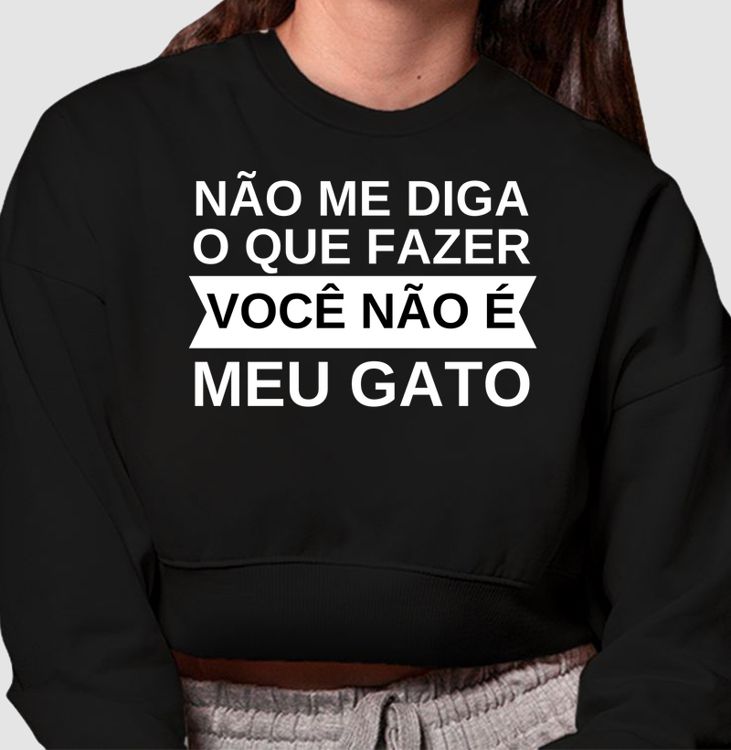 Você não é meu gato (Cropped Moletom)