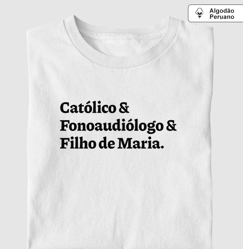 Católico & Fonoaudiólogo & Filho de Maria - Algodão Peruano