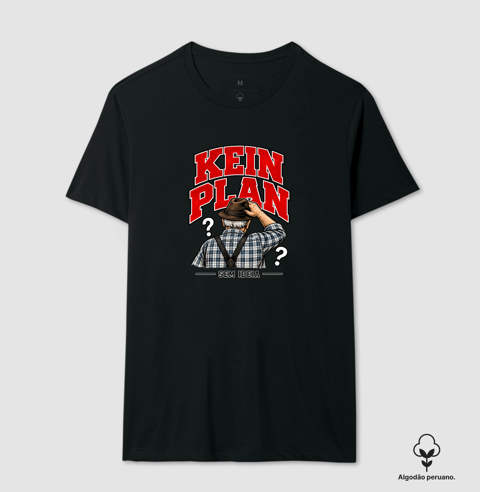 Kein Plan — Sem Ideia - Camiseta Algodão Peruano