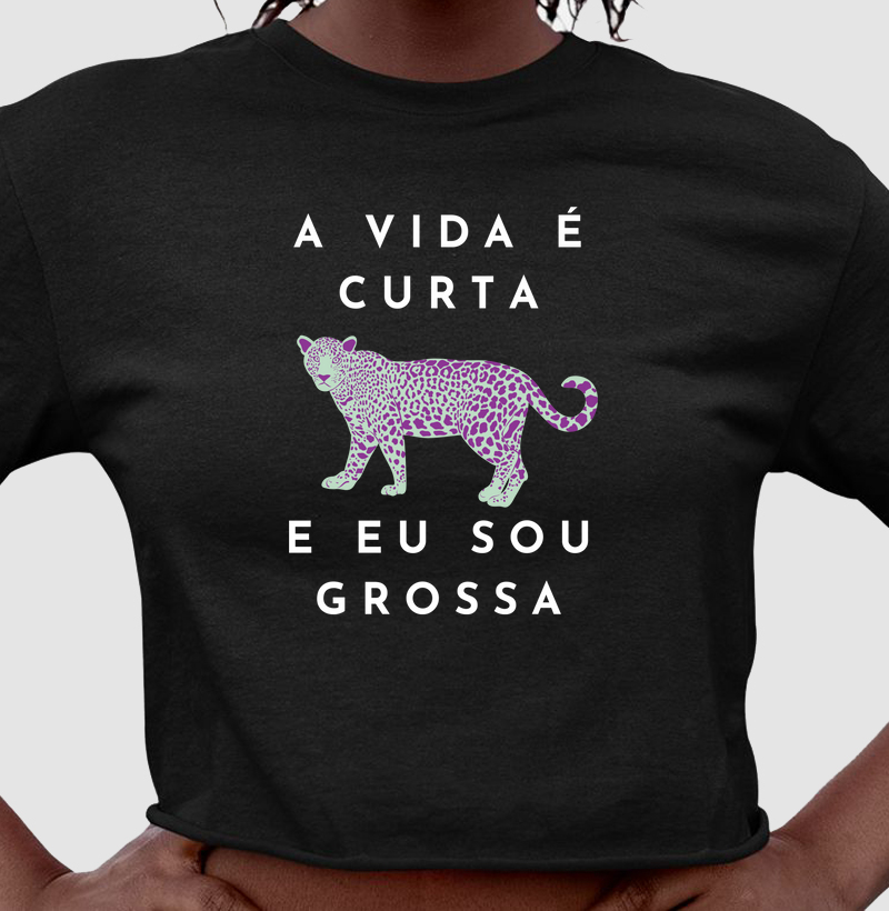 a vida é curta e eu sou grossa