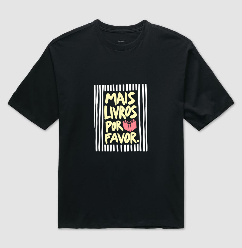 Mais Livros, Por Favor - Camiseta Oversized
