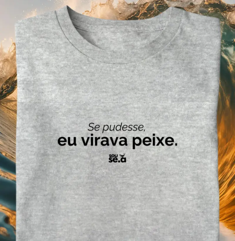 Se pudesse eu virava peixe