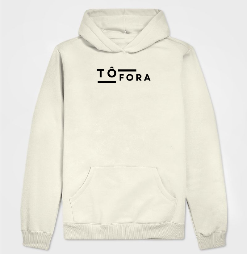 Tô Fora - Hoodie Moletom