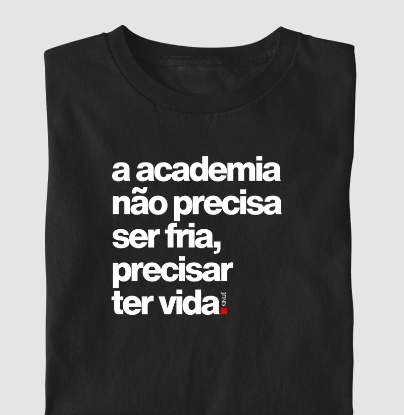 A academia não precisa ser fria - Camiseta