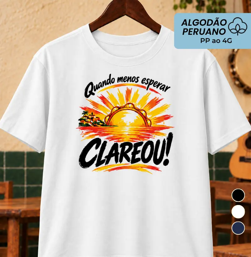 Quando menos esperar Clareou - Camiseta Algodão Peruano