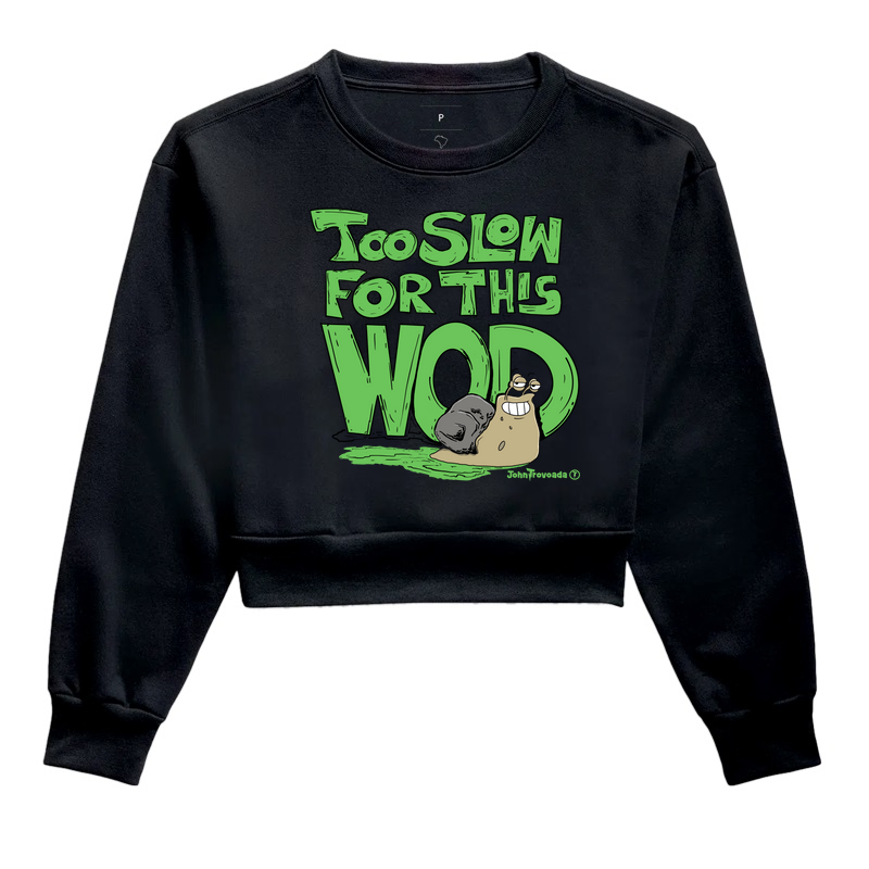 Cropped Moletom Too Slow for this Wod 