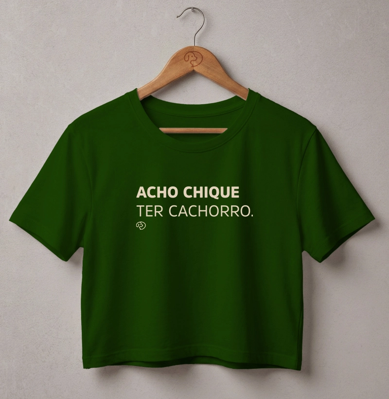 Acho Chique Ter Cachorro - Cropped