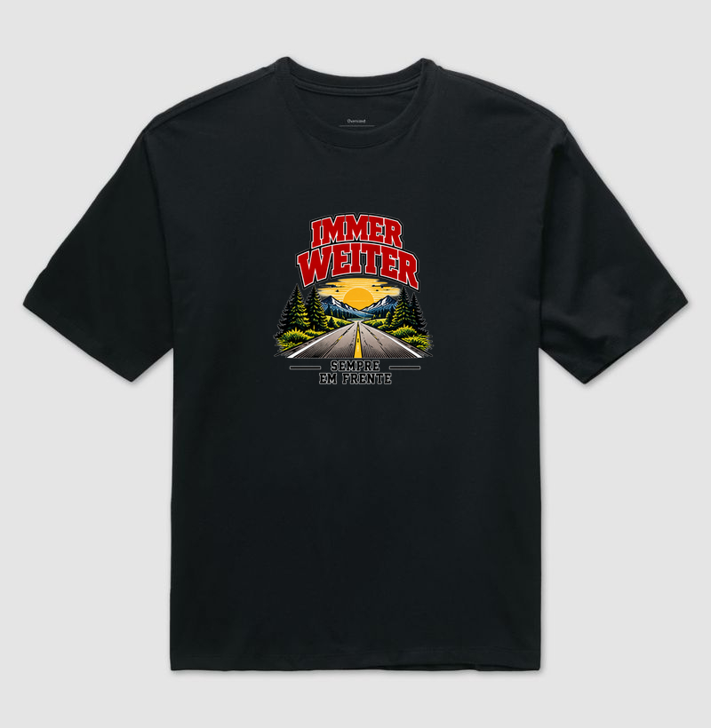 Immer Weiter — Sempre em Frente - Camiseta Oversized