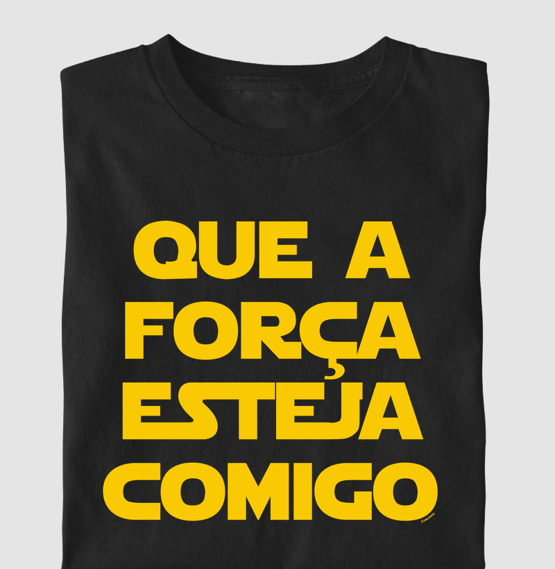 Camiseta Que a Força Esteja Comigo