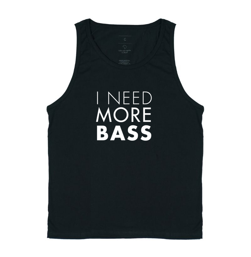 I NEED MORE BASS