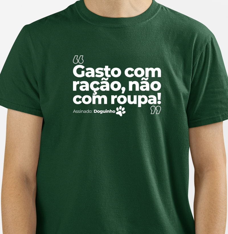 Gasto com ração, não com roupa!
