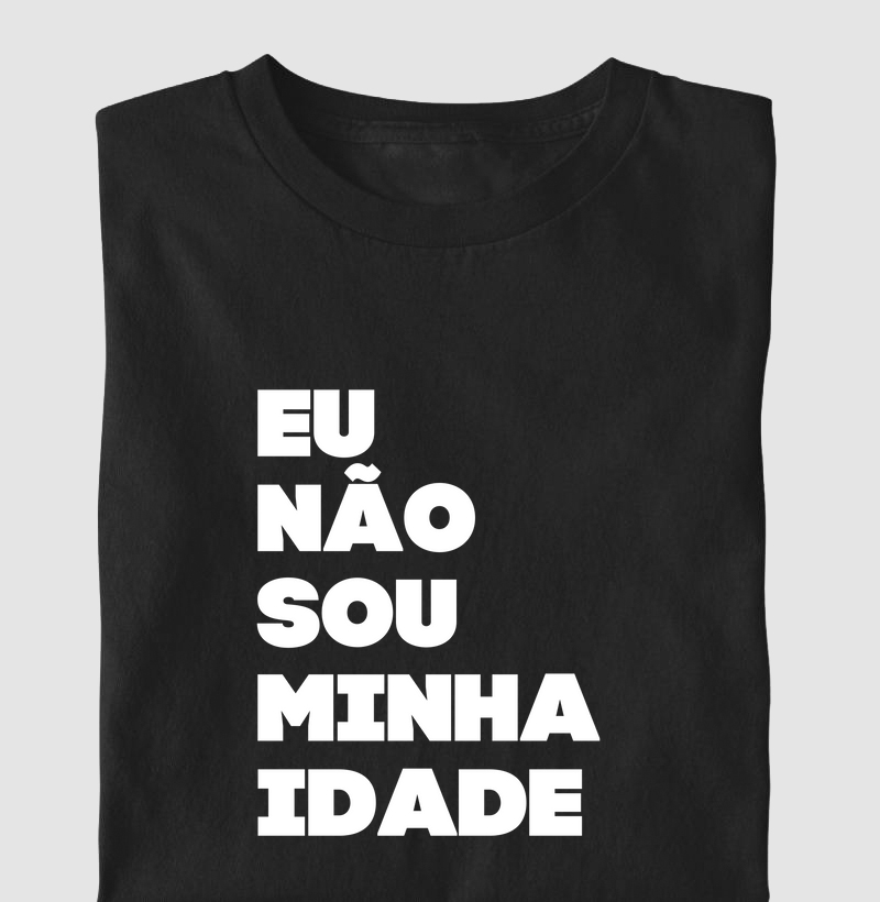 EU NÃO SOU MINHA IDADE