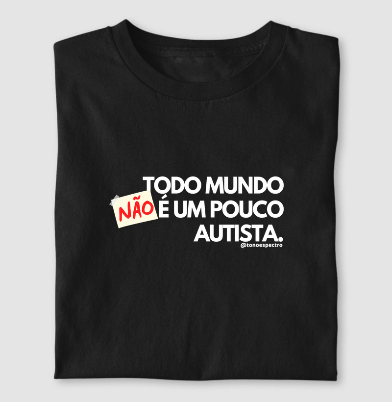 Todo mundo NÃO é um pouco autista