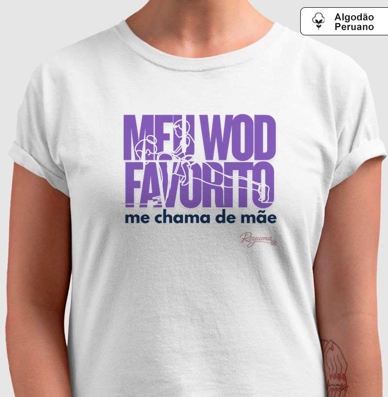 Camiseta Masculina e Feminina Crossfit “WOD Favorito” - Mãe - Algodão Peruano  - Camiseta Algodão Peruano