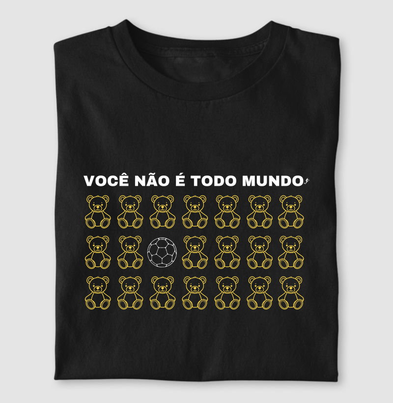 Camiseta Você Não é Todo Mundo