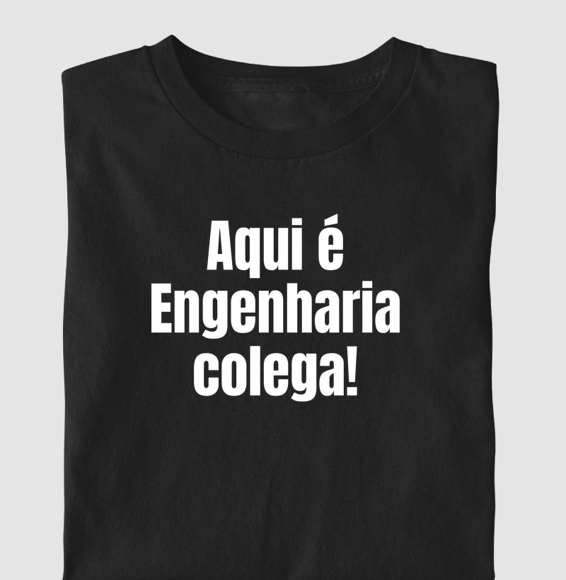 Aqui é Engenharia colega!