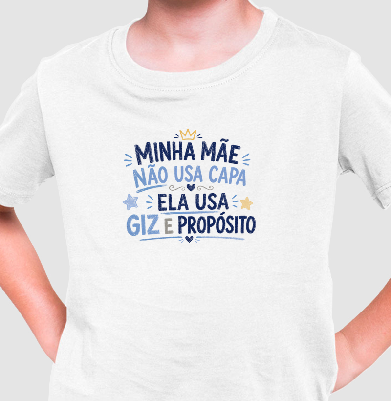 Minha Mãe Não Usa Capa Ela Usa Giz e Propósito