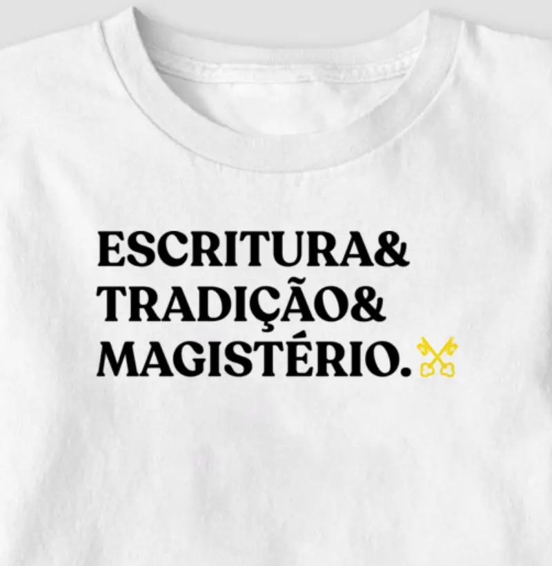 ESCRITURA & TRADIÇÃO & MAGISTÉRIO