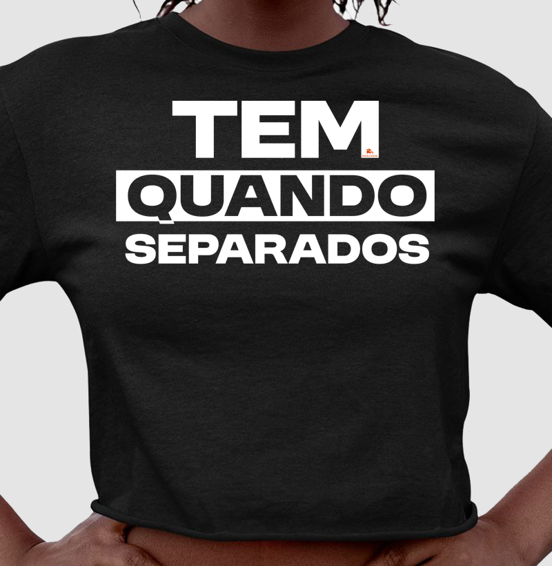 TEM QUANDO SEPARADOS