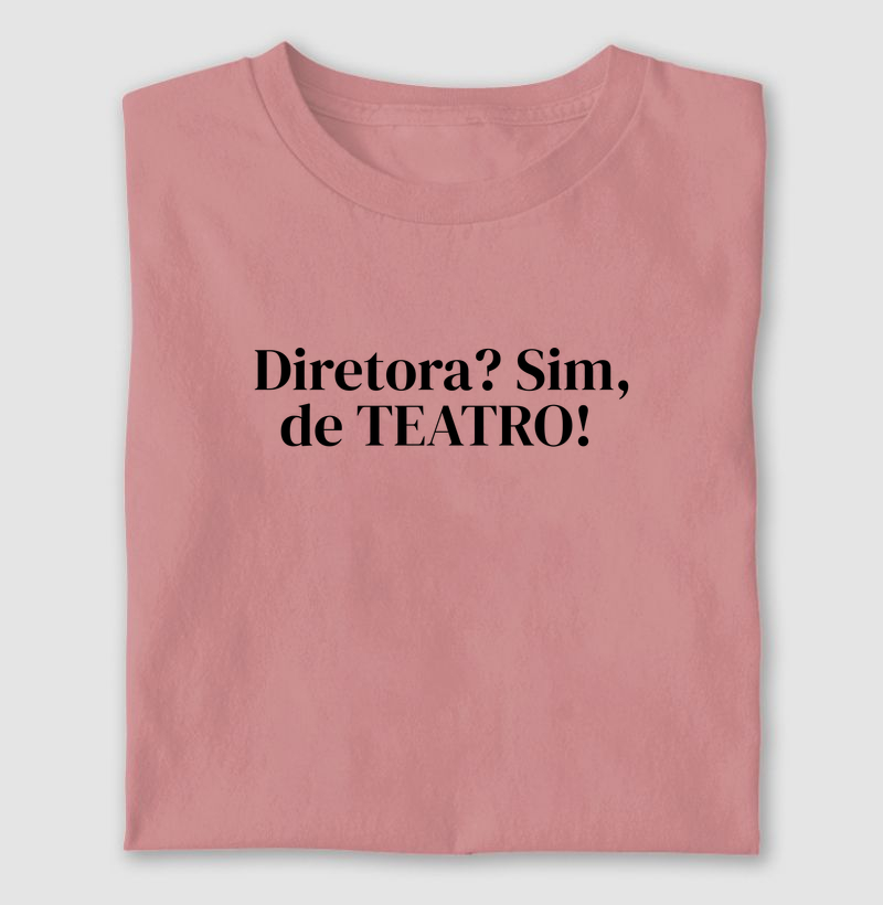 DIRETORA DE TEATRO !