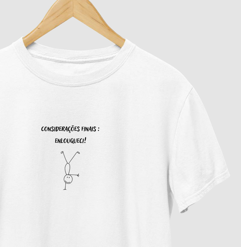 Considerações finais : enlouqueci!