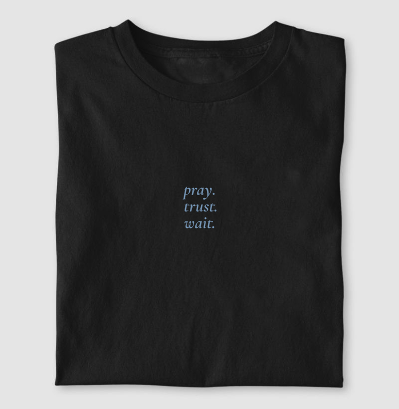 T-SHIRT PRAY TRUST WAIT