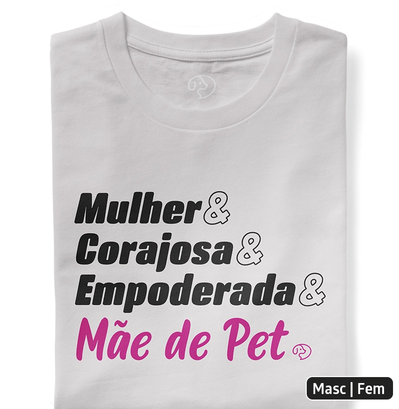 Mulher & Corajosa & Empoderada & Mãe de Pet