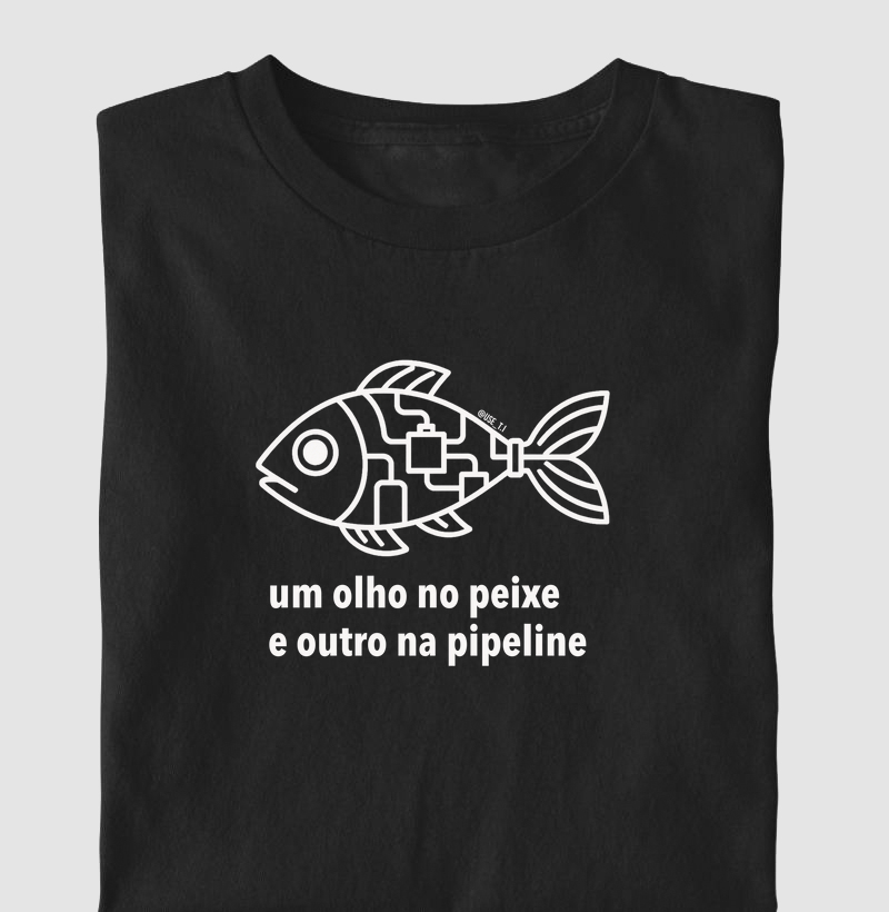 "Um olho no peixe e outro na pipeline" T.I