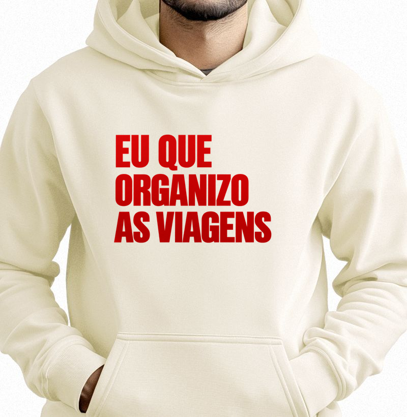 Moletom Eu Que Organizo As Viagens