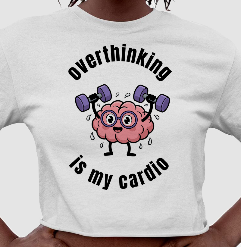 overthinking is my cardio