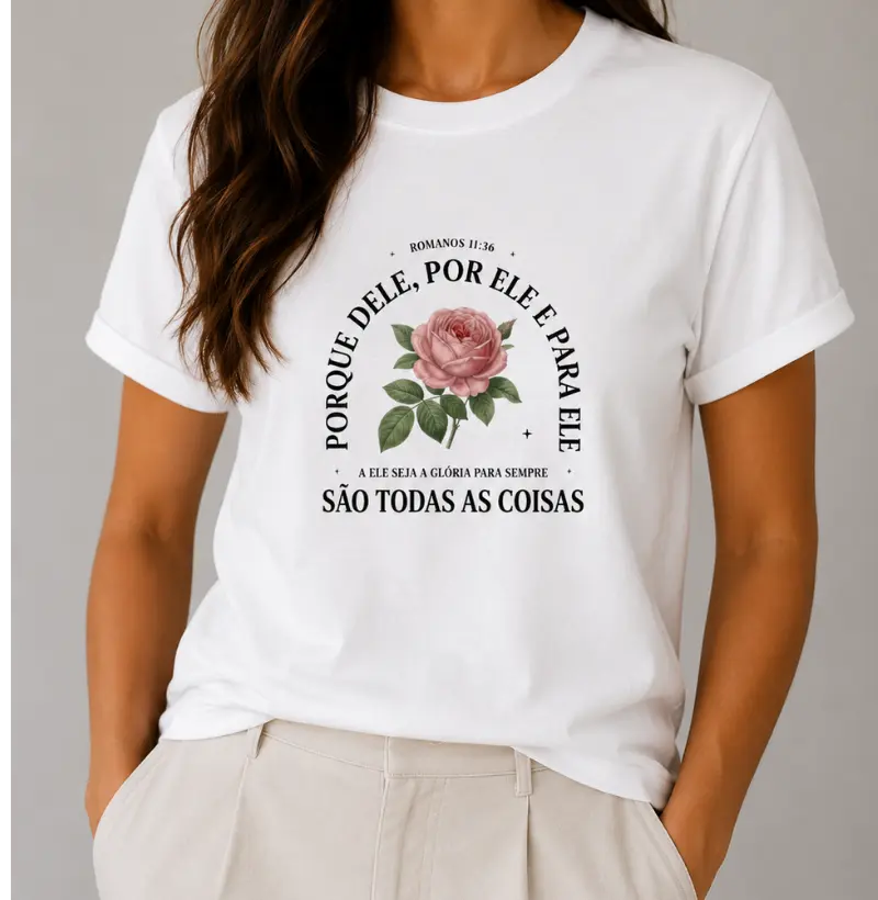 Camiseta Porque Dele Por Ele São Todas as Coisas