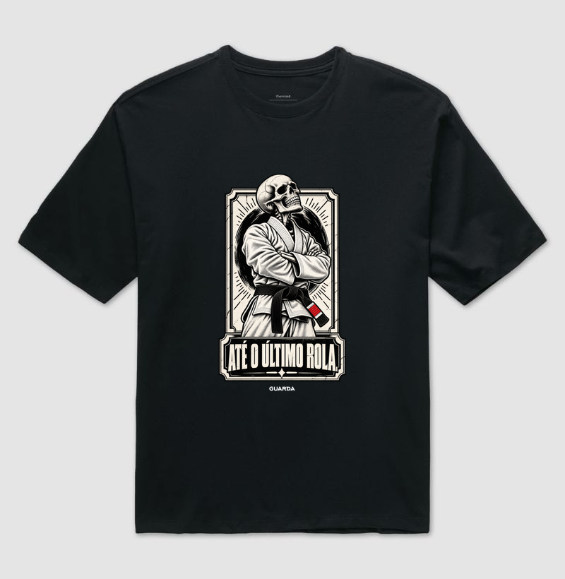 Até o Último Rola - Camiseta Oversized