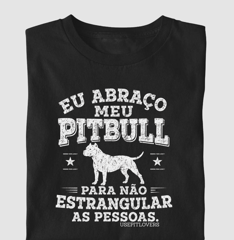 EU ABRAÇO MEU PITBULL PARA NÃO ESTRANGULAR AS PESSOAS.