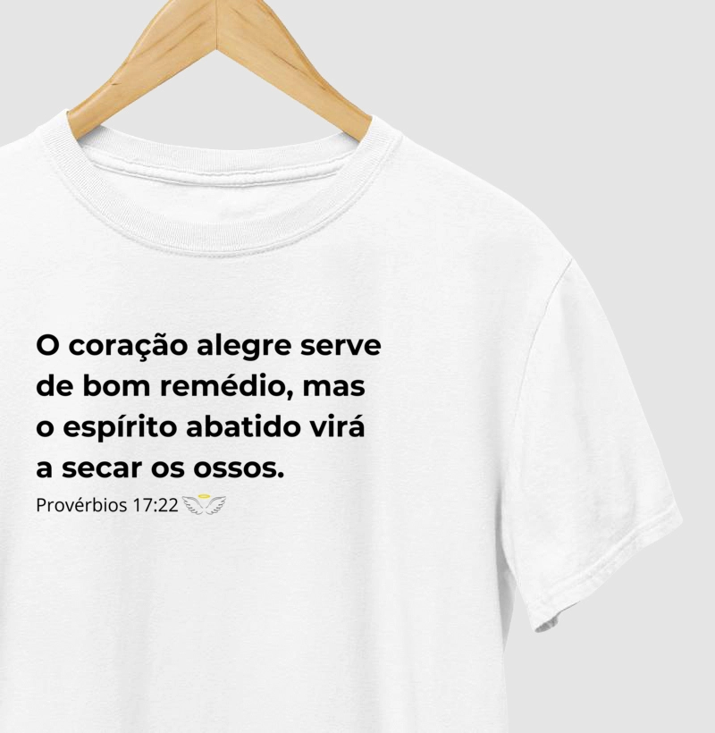 Camiseta Feminina e Masculina Provérbios 17:22