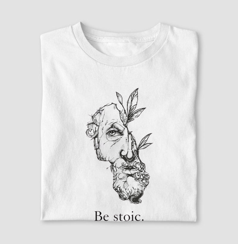  Be Stoic. - Camiseta