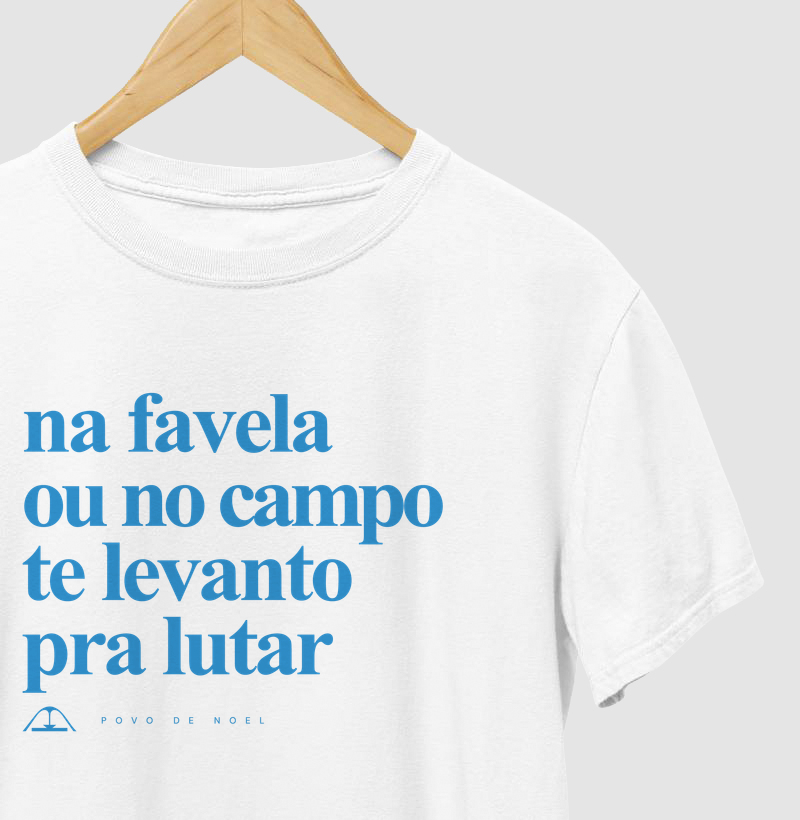 Na favela ou no campo te levanto pra lutar
