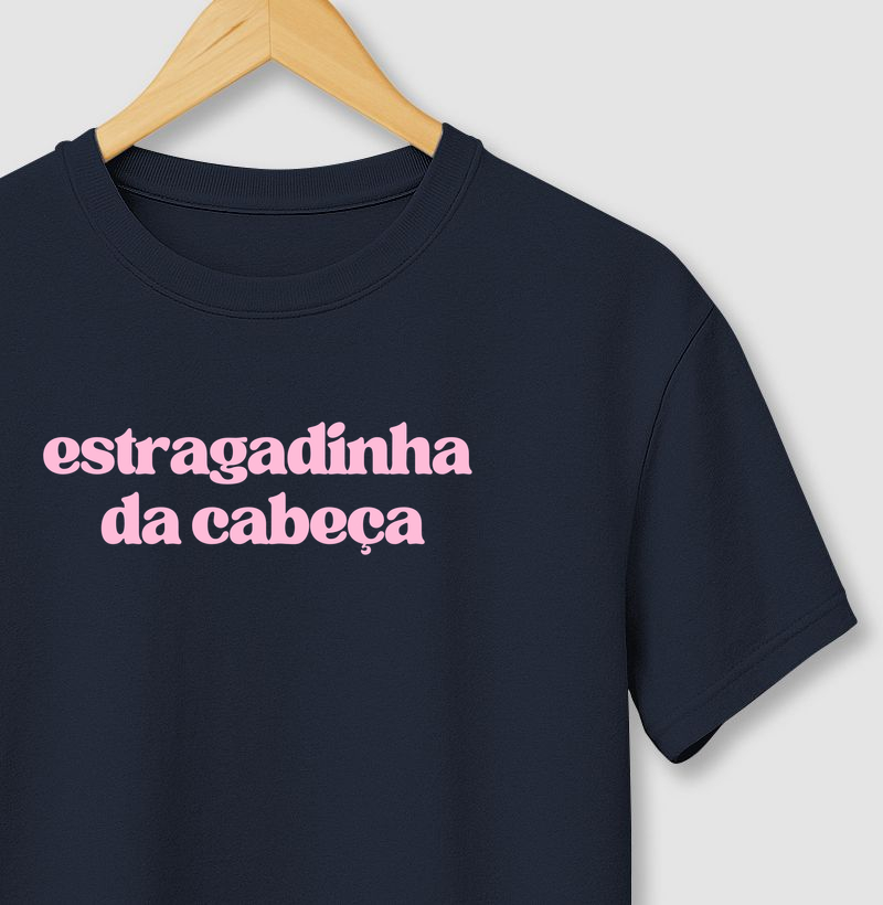 Camiseta Estragadinha da Cabeça