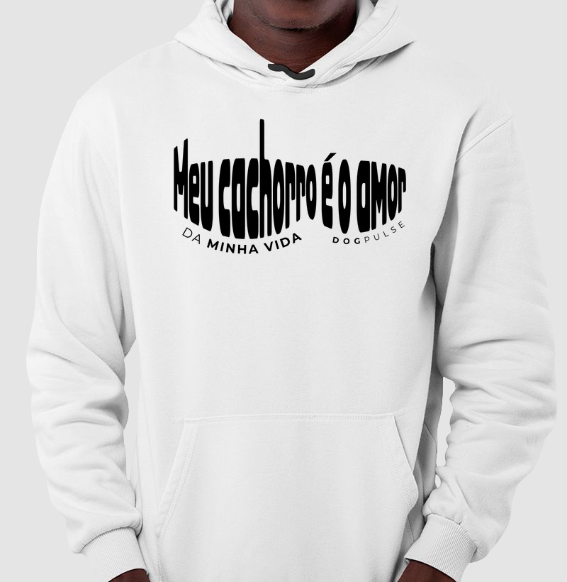 Moletom Meu Cachorro é o Amor da Minha Vida Dog Pulse