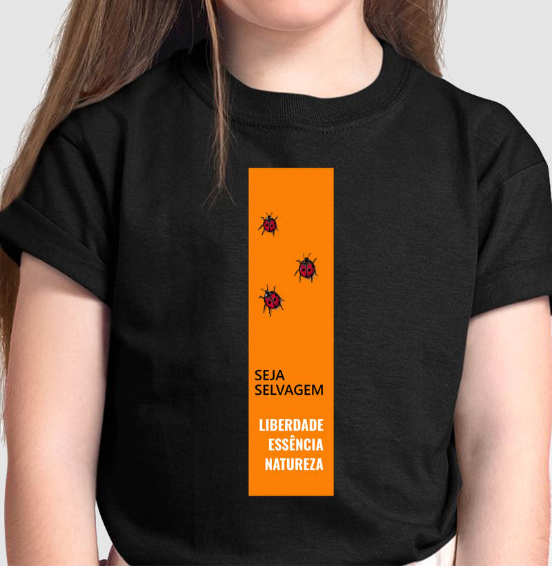 Camiseta Infantil Joaninhas (Seja Selvagem) - Camiseta Infantil