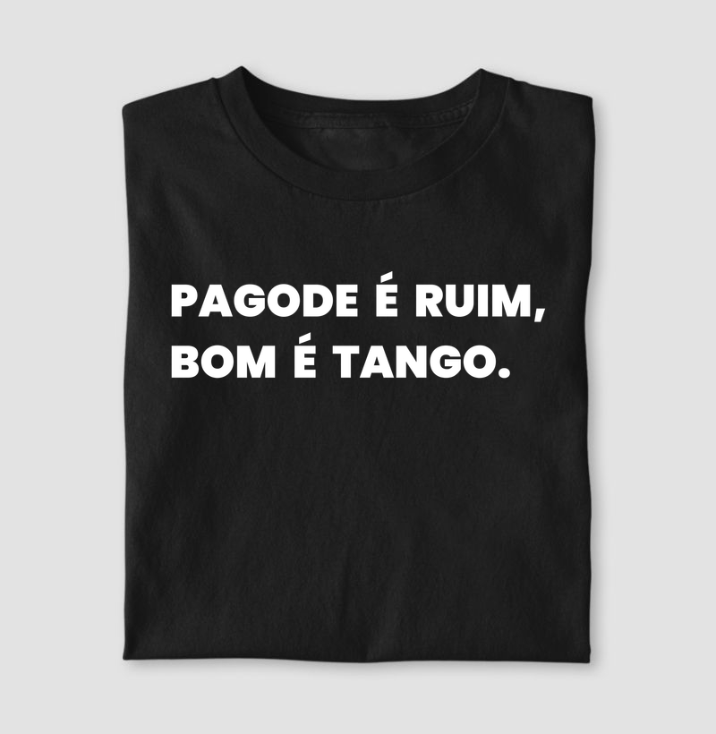 Pagode é ruim, bom é Tango