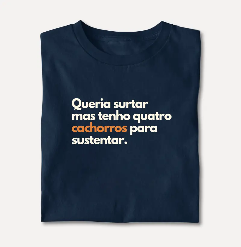 Queria Surtar mas Tenho Quatro Cachorros para Sustentar