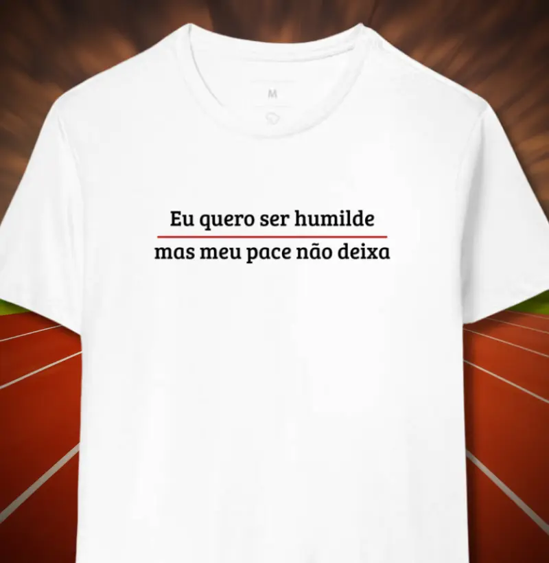 Eu quero ser humilde, mas meu pace não deixa