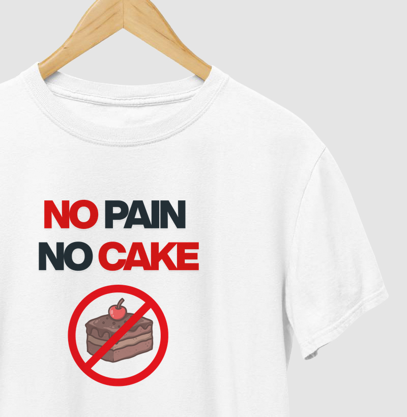 NO PAIN, NO CAKE